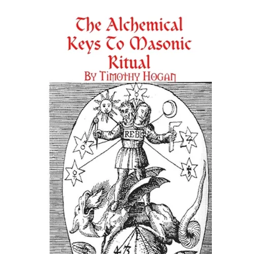The Alchemical Keys To Masonic Ritual