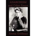 Anarchism and Other Essays: Essays on Anarchism, Freedom, Feminism, and Social Revolt