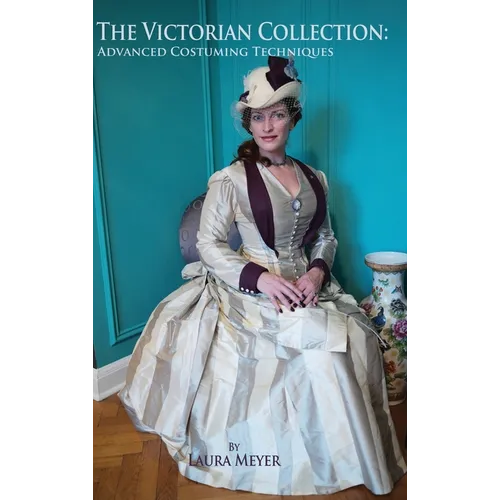 The Victorian Collection: Advanced Costuming Techniques
