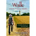 Walk 12 Months 12 Journeys 1200 Miles: a heartfelt adventure on foot and within