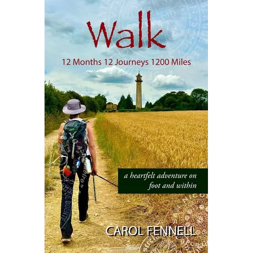Walk 12 Months 12 Journeys 1200 Miles: a heartfelt adventure on foot and within