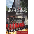 The Maker's Mark Story: From Dream to Major Brand in Two Generations