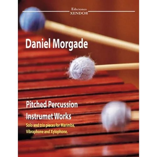 Daniel Morgade's pitched percussion instruments works: Solo works and trios for marimba, xylophone and vibraphone.