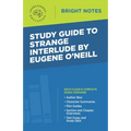 Study Guide to Strange Interlude by Eugene O'Neill