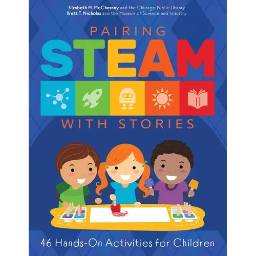 Pairing STEAM with Stories: 46 Hands-On Activities for Children