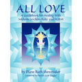 All Love: A Guidebook for Healing with Sekhem-Seichim-Reiki and SKHM