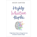 Highly Intuitive People: 7 Right-Brain Traits to Change the Lives of Intuitive-Sensitive People