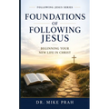 Foundations of Following Jesus: Beginning Your New Life in Christ (Volume One)