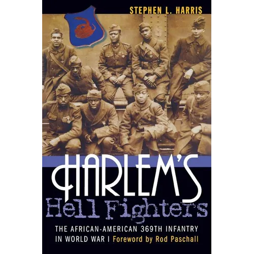 Harlem's Hell Fighters: The African-American 369th Infantry in World War I
