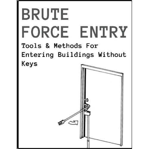 Brute Force Entry: Tools & Methods For Entering Buildings Without Keys