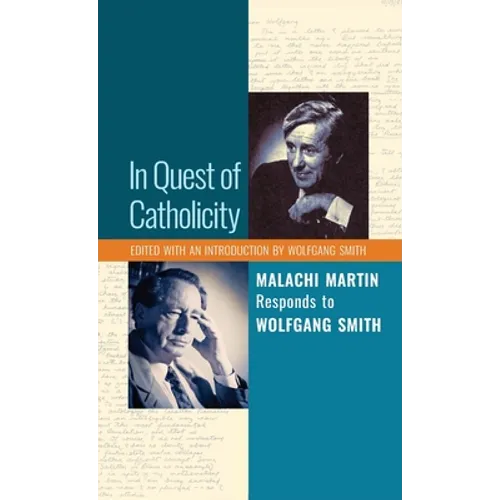 In Quest of Catholicity: Malachi Martin Responds to Wolfgang Smith