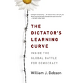 The Dictator's Learning Curve: Inside the Global Battle for Democracy