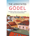 The Annotated Gödel: A Reader's Guide to his Classic Paper on Logic and Incompleteness