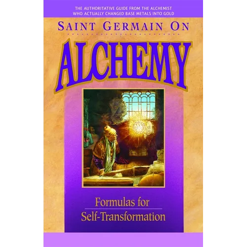 Saint Germain On Alchemy: Formulas for Self-Transformation