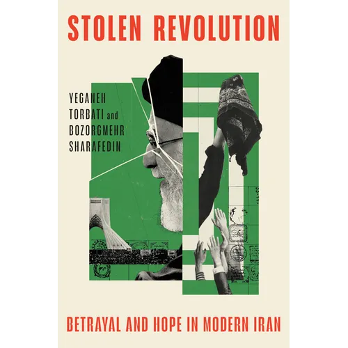 Stolen Revolution: Betrayal and Hope in Modern Iran
