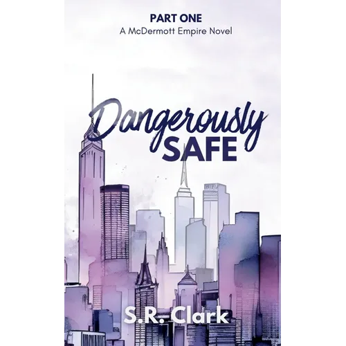 Dangerously Safe: A McDermott Empire Novel (Book One)