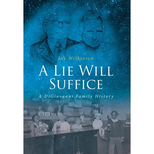 A Lie Will Suffice: A DiGiovanni Family History
