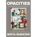 Opacities: On Writing and the Writing Life
