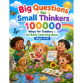 Big Questions for Small Thinkers: 100000 Whys for Toddlers - An Early Learning Book (Ages 2-5)