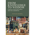 From Knowledge to Wisdom: A Revolution for Science and the Humanities