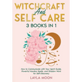 Witchcraft and Self Care: 3 Books in 1 - How to Communicate with Your Spirit Guide, Powerful Hoodoo Spells, and Shadow Work for Self-Discovery