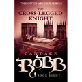 The Cross-Legged Knight: The Owen Archer Series - Book Eight