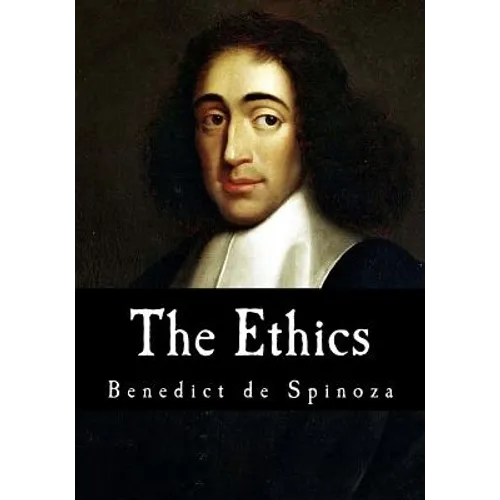 The Ethics: Ethica Ordine Geometrico Demonstrata