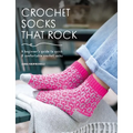 Crochet Socks That Rock: A Beginner's Guide to Quick & Comfortable Crochet Socks