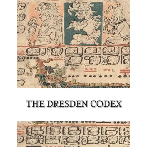 The Dresden Codex: Full Color Photographic Reproduction