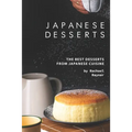 Japanese Desserts: The Best Desserts from Japanese Cuisine