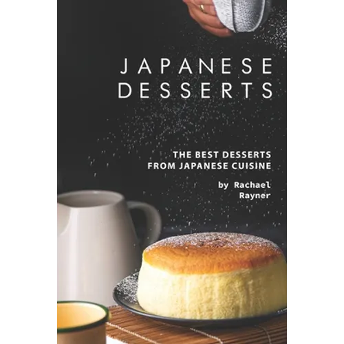 Japanese Desserts: The Best Desserts from Japanese Cuisine