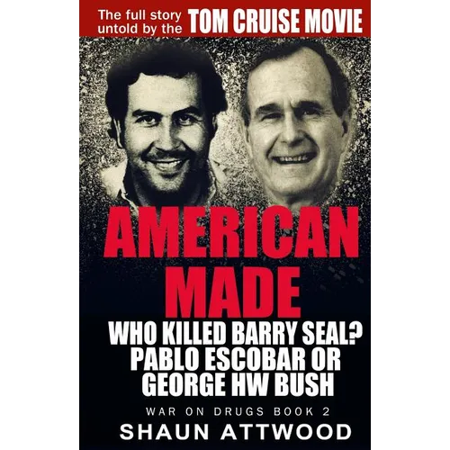 American Made: Who Killed Barry Seal? Pablo Escobar or George HW Bush