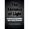 The Absence of Light: Radical Accountability and a Way Forward
