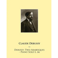 Debussy: Two Arabesques - Piano Solo L. 66
