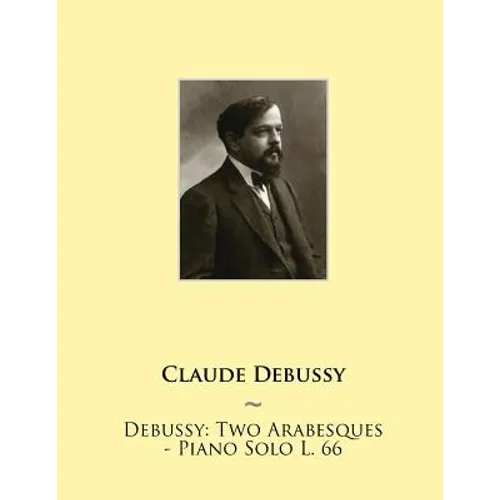 Debussy: Two Arabesques - Piano Solo L. 66