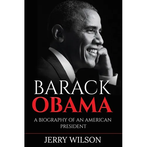 Barack Obama: A Biography of an American President