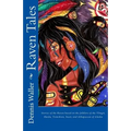 Raven Tales: Stories of the Raven based on the folklore of the Tlingit, Haida, Tsimshian, Inuit, and Athapascan of Alaska