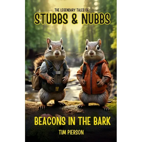 The Legendary Tales of Stubbs and Nubbs: Beacons in the Bark