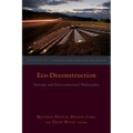 Eco-Deconstruction: Derrida and Environmental Philosophy