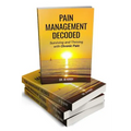 Pain Management Decoded: Surviving and Thriving with Chronic Pain