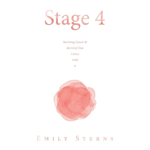 Stage 4: Surviving Cancer & the Grief That Comes With It