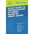 Study Guide to The Education of Henry Adams by Henry Adams