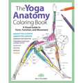 Yoga Anatomy Coloring Book: A Visual Guide to Form, Function, and Movement - An Educational Anatomy Coloring Book for Medical Students, Yoga Teach