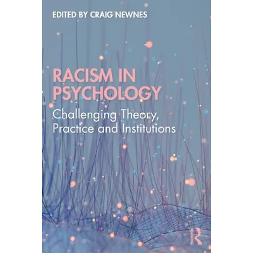 Racism in Psychology: Challenging Theory, Practice and Institutions