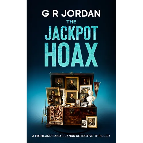 The Jackpot Hoax: A Highlands and Islands Detective Thriller