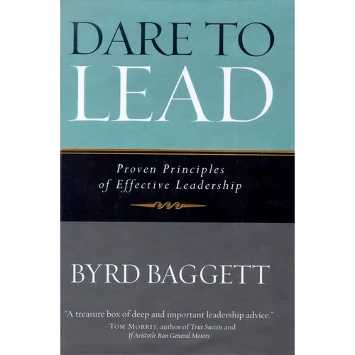 Dare to Lead: Proven Principles of Effective Leadership