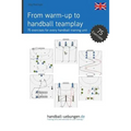 From warm-up to handball team play: 75 exercises for every handball training unit