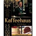 Kaffeehaus: Exquisite Desserts from the Classic Cafes of Vienna, Budapest, and Prague Revised Edition