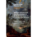 William Sancho and the Possibilities of Black British Lives in Late Georgian Britain