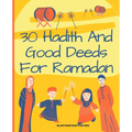 30 Hadith and Good Deeds for Ramadan - Islam Made Easy for Kids: Islamic Books for Children
